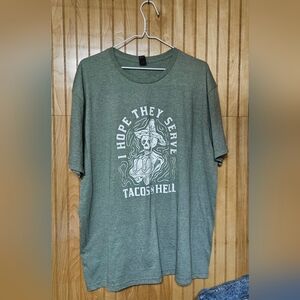 Graphic Tee - Olive Green "I Hope They Serve Tacos in Hell" XL